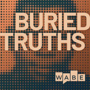 Cover art for Buried Truths from WABE/NPR featuring a brown toned blurry/digitized image of an unidentified African American man superimposed with the title of the show so as to disguise the person's identity.